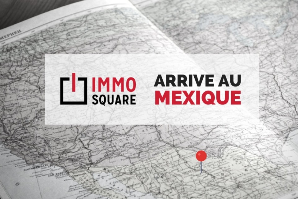 Le Mexique ouvre ses portes à IMMO SQUARE